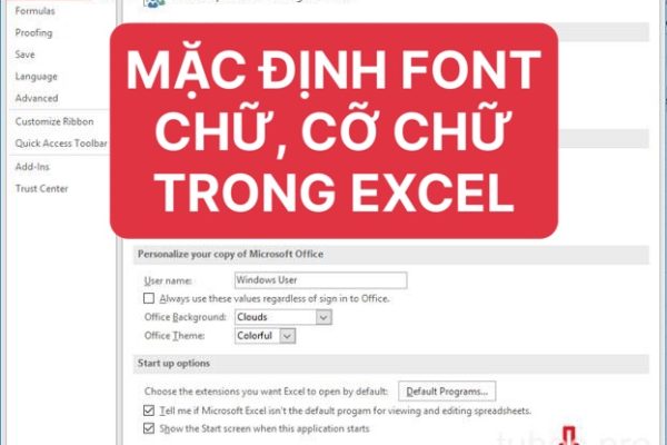 CÀI ĐẶT MẶC ĐỊNH FONT CHỮ, CỠ CHỮ TRONG EXCEL