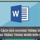 Cách sửa lỗi khoảng trống trong Word