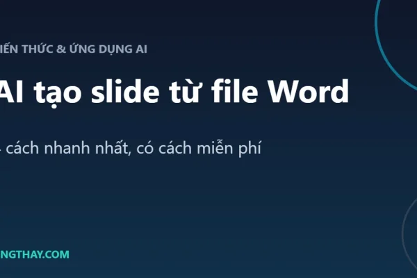 AI tạo slide từ file Word: 4 cách nhanh nhất 2026 (có cách miễn phí)