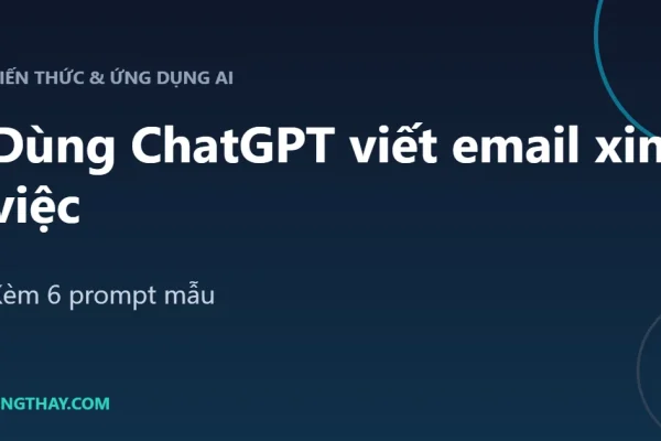 Cách dùng ChatGPT viết email xin việc trong 5 phút (kèm 6 prompt mẫu)