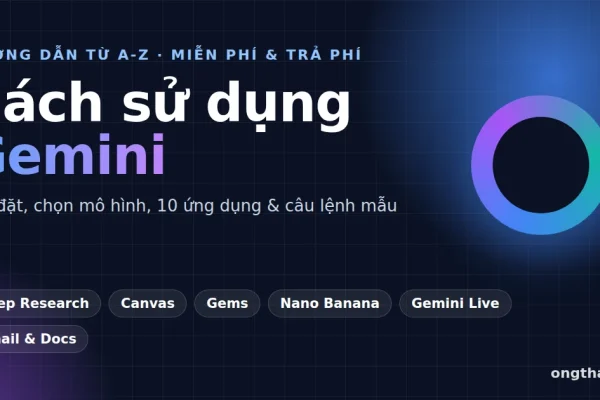 Cách sử dụng Gemini 2026: Hướng dẫn từ A-Z cho người mới