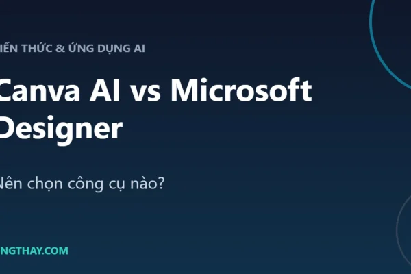 Canva AI vs Microsoft Designer: Công cụ thiết kế AI nào đáng dùng hơn? (2026)