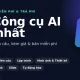 15 công cụ AI tốt nhất 2026 theo từng nhu cầu (có bản miễn phí)